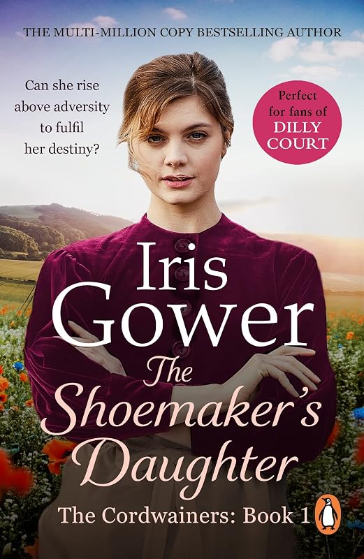 The Shoemaker's Daughter (The Cordwainers: 1): A heart-warming and moving Welsh saga of determination you won’t be able to stop reading… by Iris Gower