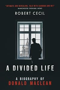 A Divided Life: A biography of Donald Maclean by Robert Cecil