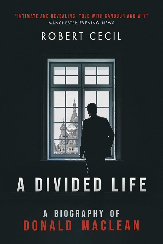 A Divided Life: A biography of Donald Maclean by Robert Cecil