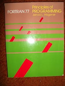 Principles of Fortran 77 Programming by Jerrold L. Wagener