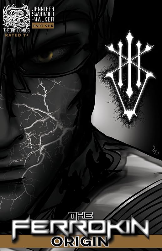 The Ferrokin Origin: Part One by Jennifer Swartwood-Walker