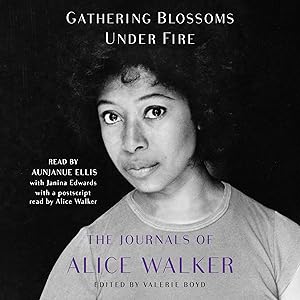 Gathering Blossoms Under Fire: The Journals of Alice Walker