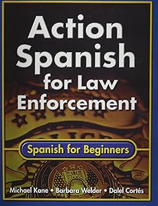 Action Spanish for Law Enforcement: Spanish for Beginners by Michael Kane