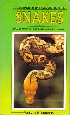 A Complete Introduction to Snakes: Completely Illustrated in Full Color