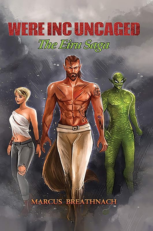 Were Inc Uncaged: The Eiru Saga by Marcus Breathnach