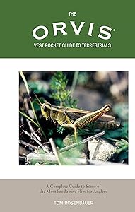 The Orvis Vest Pocket Guide to Terrestrials: A Complete Guide to Some of the Most Productive Flies for Anglers by Tom Rosenbauer