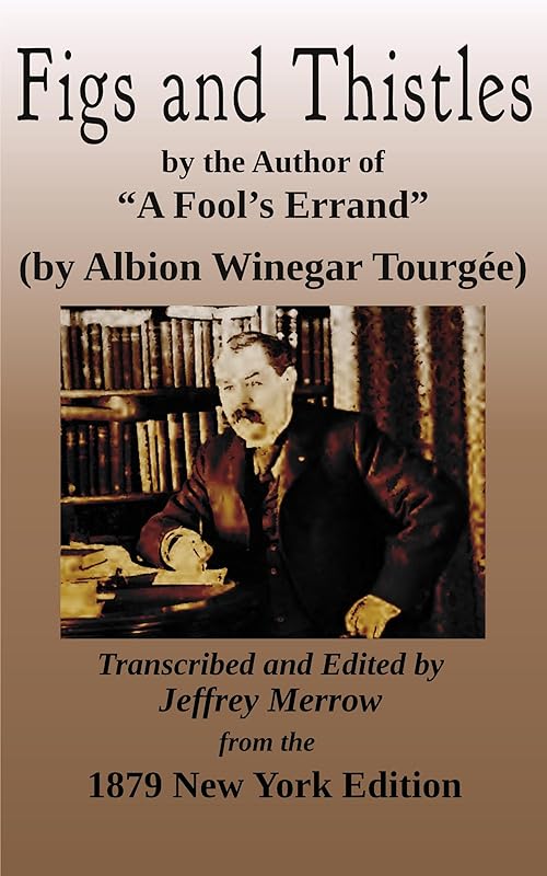 Figs and Thistles: A Romance of the Western Reserve by Albion Winegar Tourgée