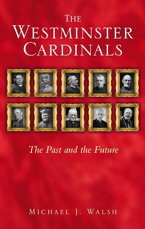 The Westminster Cardinals: The Past and the Future by Michael J. Walsh