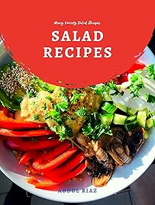 Salad Recipes: Many variety salad recipes by Abdul Riaz