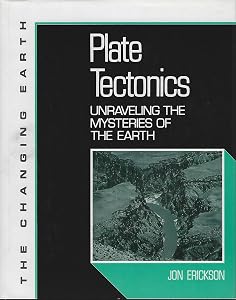 Plate Tectonics: Unraveling the Mysteries of the Earth (Changing Earth)