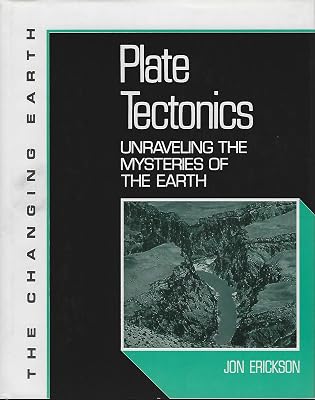 Plate Tectonics: Unraveling the Mysteries of the Earth (Changing Earth)