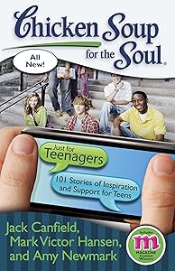 Chicken Soup for the Soul: Just for Teenagers: 101 Stories of Inspiration and Support for Teens by Jack Canfield