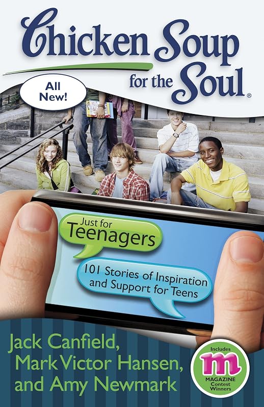 Chicken Soup for the Soul: Just for Teenagers: 101 Stories of Inspiration and Support for Teens by Jack Canfield