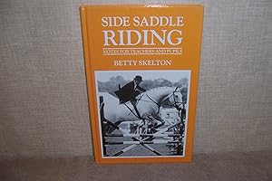 Side Saddle Riding: Notes for Teachers and Pupils by Betty Skelton