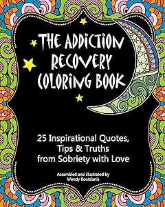 The Addiction Recovery Coloring Book: 25 Inspirational Quotes, Tips & Truths from Sobriety with Love by Wendy Boutsianis
