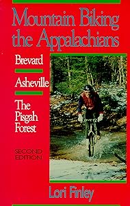 Mountain Biking the Appalachians: Brevard/Asheville/The Pisgah Forest (Second Edition)