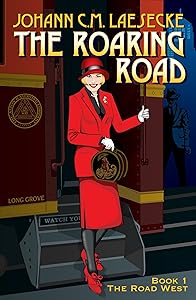 The Roaring Road: Book 1 - The Road West (The Roaring Road series) by Johann C.M. Laesecke