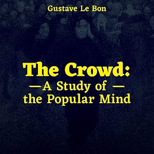 The Crowd: A Study of the Popular Mind by Glen Reed