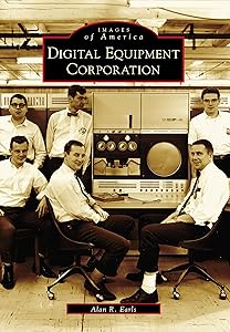Digital Equipment Corporation (MA) (Images of America) by Alan  R.  Earls