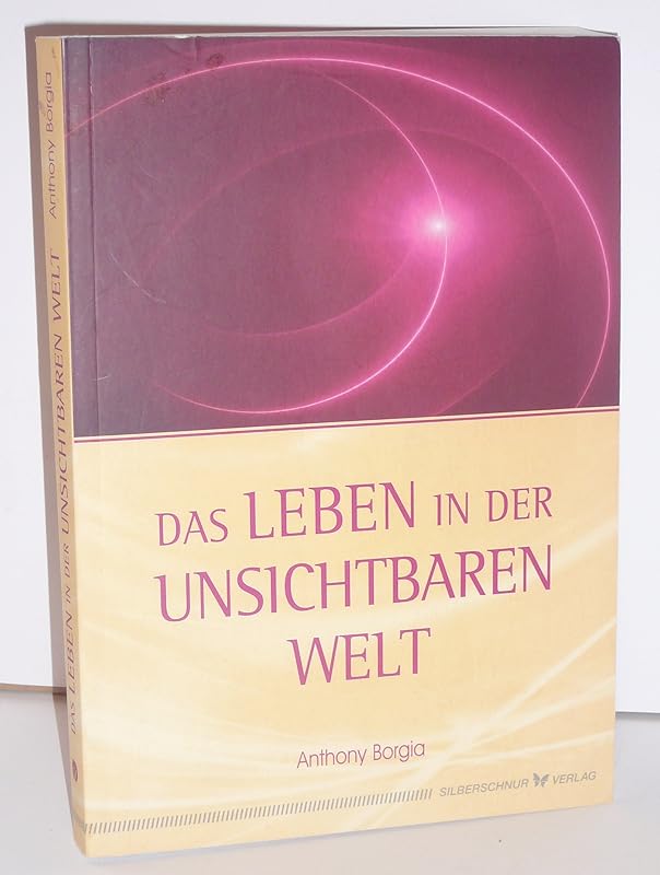 Das Leben in der Unsichtbaren Welt. by Anthony Borgia