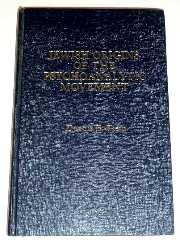 Jewish origins of the psychoanalytic movement by Dennis B Klein