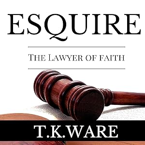 Esquire: The Lawyer of Faith by T.K. Ware