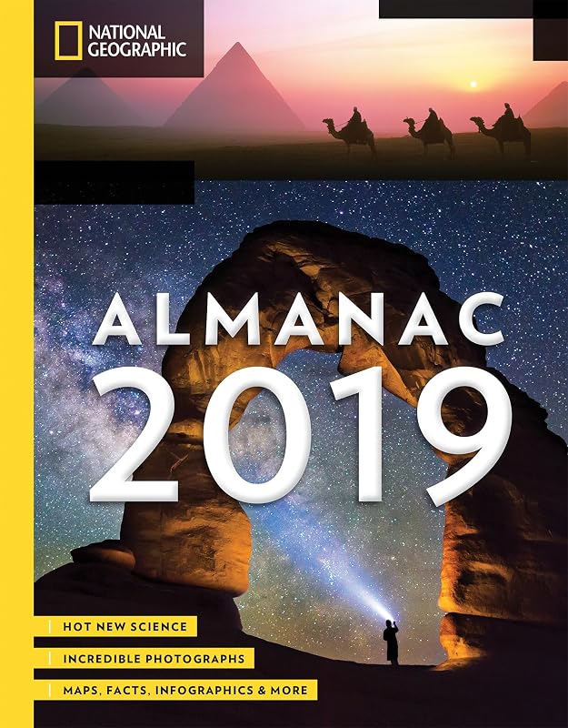 National Geographic Almanac 2019: Hot New Science - Incredible Photographs - Maps, Facts, Infographics & More by National Geographic