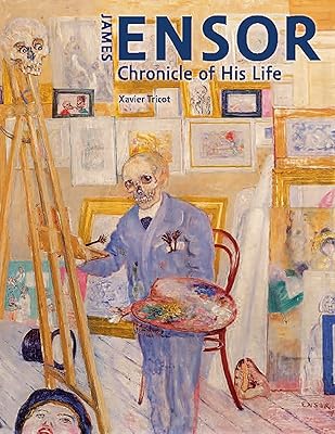 James Ensor: Chronicle of His Life, 1860-1949