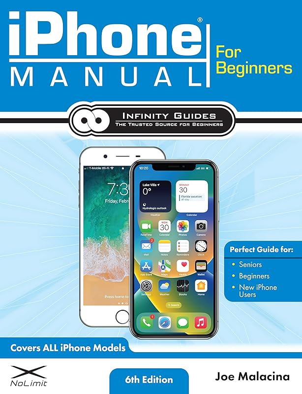 iPhone Manual for Beginners: The Perfect iPhone Guide for Seniors, Beginners, & First-time iPhone Users by Joe Malacina