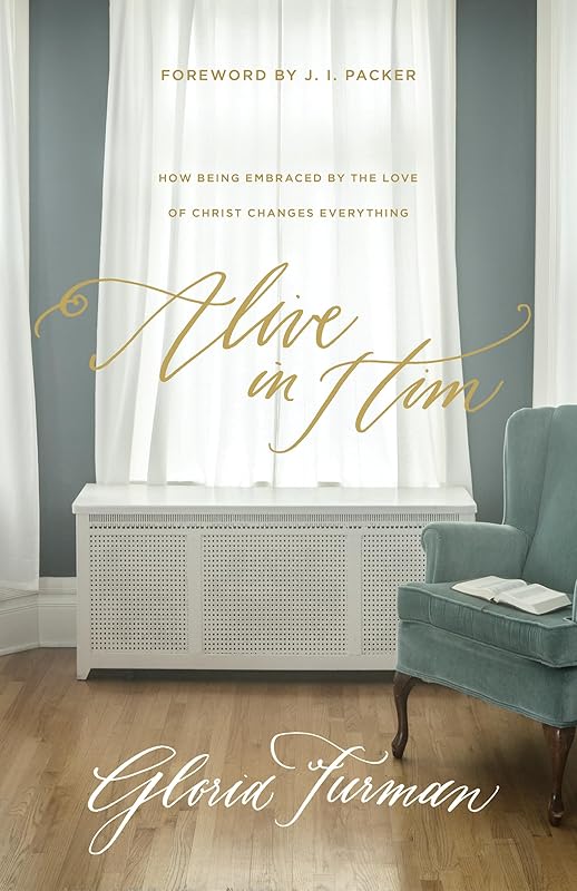 Alive in Him by Gloria Furman