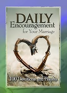 Daily Encouragement for Your Marriage: 100 Devotions and Prayers