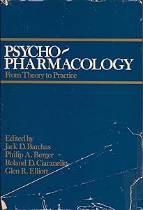 Psychopharmacology: From Theory to Practice by Jack D. Barchas