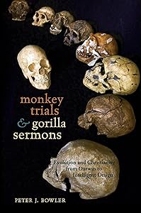 Monkey Trials and Gorilla Sermons: Evolution and Christianity from Darwin to Intelligent Design (New Histories of Science, Technology, and Medicine Book 14)