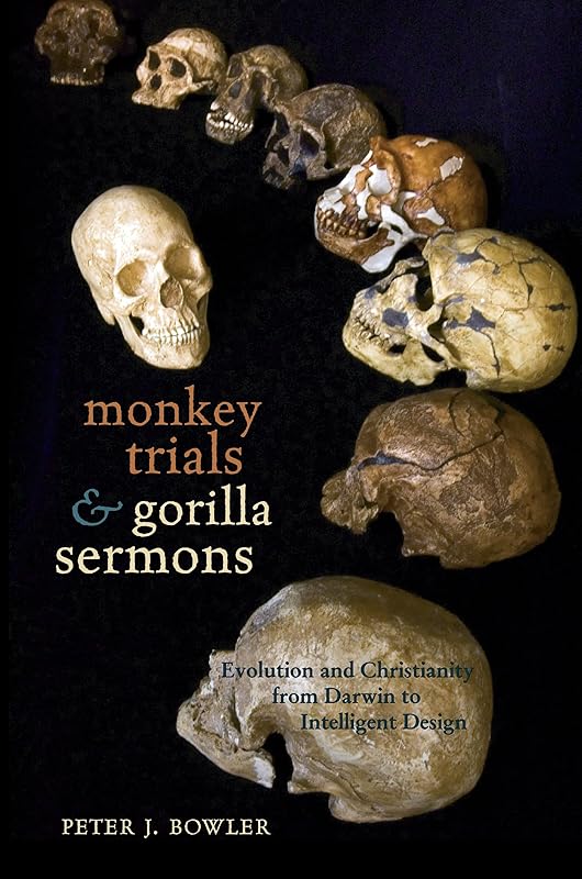 Monkey Trials and Gorilla Sermons: Evolution and Christianity from Darwin to Intelligent Design (New Histories of Science, Technology, and Medicine Book 14) by Peter J. Bowler