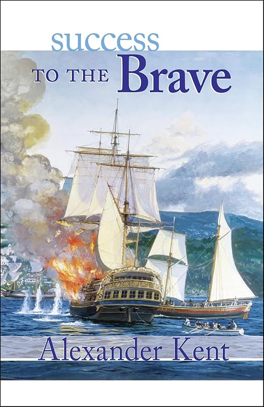 Success to the Brave: The Richard Bolitho Novels (The Bolitho Novels Book 15) by Alexander Kent