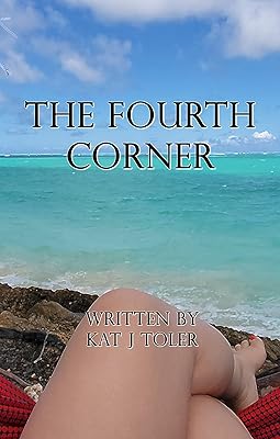 The Fourth Corner: This Chapter is Called 'Manifestation' (Journey to Self Awareness Book 4)