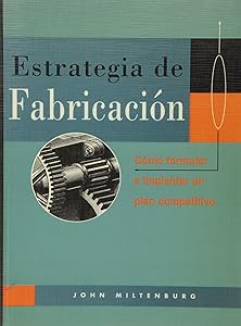 Estrategia de Fabricaci¢n: Como formular e implantar un plan competitivo