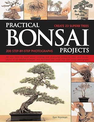 Practical Bonsai Projects: Create 23 Superb Trees Step-by-Step: All you need to learn about creating and displaying miniature trees and shrubs, shown in ... with more than 300 color photographs