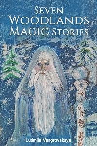 Seven Woodlands Magic Stories by Ludmila Vengrovskaya