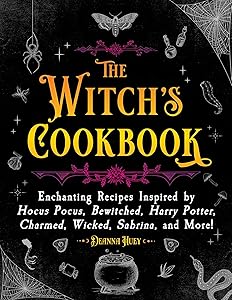 The Witch's Cookbook: Enchanting Recipes Inspired by Hocus Pocus, Bewitched, Harry Potter, Charmed, Wicked, Sabrina, and More! (Magical Cookbooks) by Deanna Huey