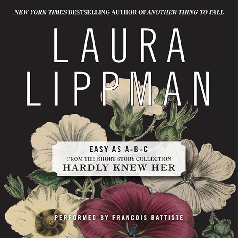Easy as A-B-C: A Short Story from 'Hardly Knew Her' by Laura Lippman