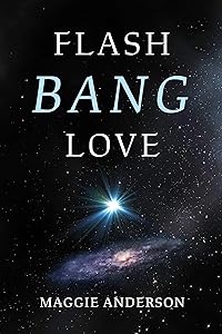 Flash Bang Love by Maggie Anderson