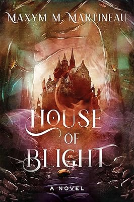 House of Blight: An Enchanting Gothic Fantasy with a Hauntingly Beautiful Atmosphere, Lose Yourself in the Magic and Mystery (The Threadmender Chronicles, 1)