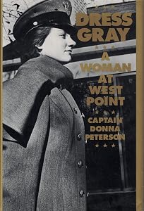 Dress Gray: A Woman at West Point by Donna Peterson