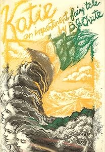 Katie: An Impertinent Fairy Tale by B. J. Chute