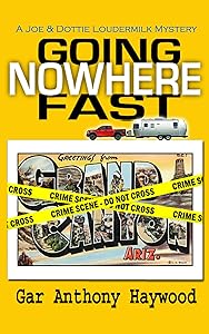 Going Nowhere Fast (The Joe and Dottie Loudermilk Mysteries Book 1)