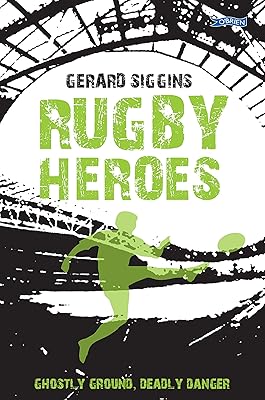 Rugby Heroes: Ghostly Ground, Deadly Danger (Rugby Spirit Book 6)
