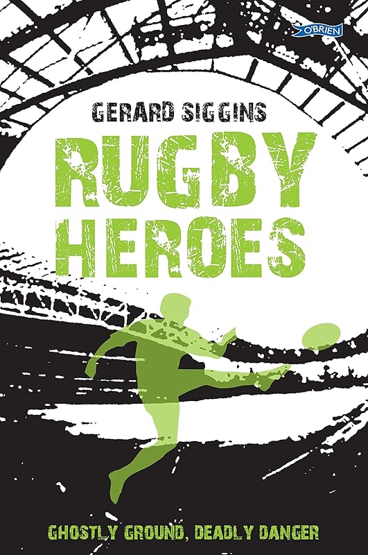 Rugby Heroes: Ghostly Ground, Deadly Danger (Rugby Spirit Book 6) by Gerard Siggins