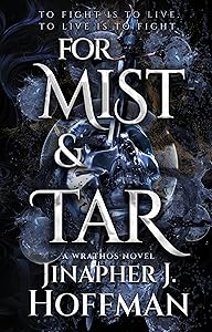 For Mist and Tar: A Grimdark Romantic Fantasy (Alchemight Duology Book 1) by Jinapher J. Hoffman