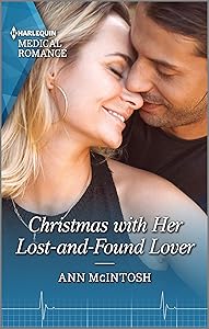 Christmas with Her Lost-and-Found Lover: A captivating Christmas romance to fall in love with! (Harlequin Medical Romance) by Ann McIntosh